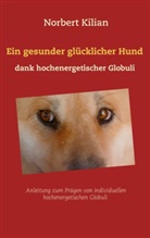 Norbert Kilian - Ein gesunder glücklicher Hund dank hochenergetischer Globuli