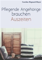Caroline Régnard-Mayer - Pflegende Angehörige brauchen Auszeiten