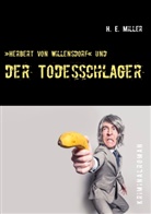 H E Miller, H. E. Miller - "Herbert von Willensdorf" und der Todesschlager