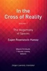Eugen Rosenstock-Huessy, Eugen/ Cristaudo Rosenstock-Huessy, Rosenstock-Huessy Eugen, Wayne Cristaudo, Frances Huessy - In the Cross of Reality