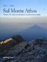 Fabrizio Ardito - Sul monte Athos. Viaggio nell'anima senza tempo della montagna sacra
