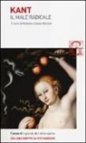 Immanuel Kant, R. Celada Ballanti - Il male radicale