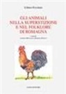 Libero Ercolani, A. Mengozzi, R. Papetti - Gli animali nella superstizione e nel folklore di Romagna