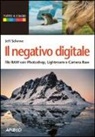 Jeff Schewe - Il negativo digitale. File RAW con Photoshop, Lightroom e Camera RAW