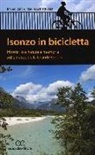 Mauro Daltin, Maurizio Mattiuzza - Isonzo in bicicletta. Itinerari tra natura e memoria sulle tracce della Grande Guerra