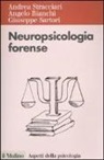 Angelo Bianchi, Giuseppe Sartori, Andrea Stracciari - Neuropsicologia forense