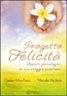Marcello Andriola, Carmen Meo Fiorot - Progetto felicità. Aspetti psicologici di un viaggio interiore