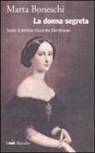 Marta Boneschi - La donna segreta. Storia di Metilde Viscontini Dembowski