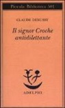 Claude Debussy, V. Magrelli - Il signor Croche antidilettante