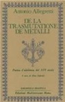 Antonio Allegretti - De la trasmutatione de metalli