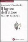 Konstantin S. Stanislavskij, G. Guerrieri - Il lavoro dell'attore su se stesso