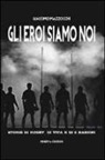 Giacomo Mazzocchi - Gli eroi siamo noi. Storie di rugby, di vita e di Sei Nazioni