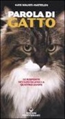 Kate Solisti-Mattelon - Parola di gatto. Le risposte dei nostri amici a quattro zampe