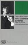 Ada Gobetti, Piero Gobetti, E. Alessandrone Perona, Ersilia Alessandrone Perona - Nella tua breve esistenza. Lettere 1918-1926