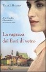 Tilar J. Mazzeo - La ragazza dei fiori di vetro
