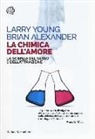 Brian Alexander, Larry Young - La chimica dell'amore. La scienza del sesso e dell'attrazione
