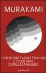 Haruki Murakami - L'incolore Tazaki Tsukuru e i suoi anni di pellegrinaggio