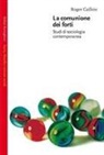 Roger Caillois, M. Brunazzi - La comunione dei forti