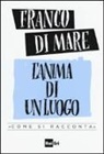 Franco Di Mare - L' anima di un luogo. «Come si racconta»
