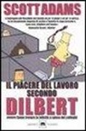 Scott Adams - Il piacere del lavoro secondo Dilbert