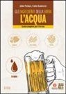 Colin Kaminski, John Palmer - Gli ingredienti della birra: l'acqua. Guida completa per il birraio