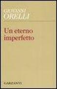 Giovanni Orelli - Un eterno imperfetto