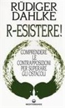 Rüdiger Dahlke - R-esistere! Comprendere le contrapposizioni per superare gli ostacoli