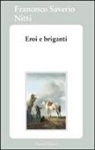 F. Saverio Nitti - Eroi e briganti