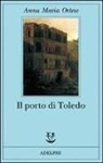 Anna M. Ortese, Anna Maria Ortese - Il porto di Toledo