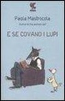 Paola Mastrocola - E se covano i lupi