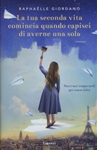 Raphaelle Giordano - La tua seconda vita comincia quando capisci di averne una sola