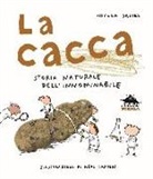 Nicola Davies, N. Layton - La cacca. Storia naturale dell'innominabile