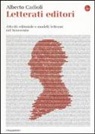Alberto Cadioli - Letterati editori. Attività editoriale e modelli letterari nel Novecento