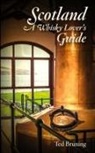 Ted Bruning - Scotland, A Whisky Lover's Guide