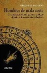 Gregorio Salinero - Hombres de mala corte : desobediencias, procesos políticos y gobierno de Indias en la segunda mitad del siglo XVI