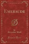 Alexandre Weill - Emeraude (Classic Reprint)