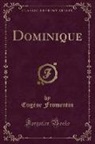 Eugene Fromentin, Eugène Fromentin - Dominique (Classic Reprint)