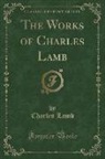 Charles Lamb - The Works of Charles Lamb (Classic Reprint)