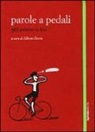 A. Fiorin - Parole a pedali. 365 pensieri in bici