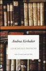 Andrea Kerbaker - Lo scaffale infinito. Storie di uomini pazzi per i libri