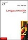 Mary Shelley - La ragazza invisibile