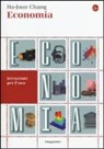Ha-Joon Chang - Economia. Istruzioni per l'uso