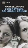 Marcello Fois - L' importanza dei luoghi comuni