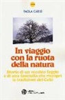 Paola Carisì - In viaggio con la ruota della natura. Storia di un vecchio faggio e di una ragazza che riscoprì le tradizioni dei celti