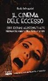 Rudy Salvagnini - Il cinema dell'eccesso. Horror, erotismo, azione e molto altro nei film dei maestri dell'exploitation