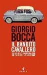 Giorgio Bocca - Il bandito Cavallero. Storia di un criminale che voleva fare la rivoluzione