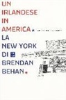 Brendan Behan, P. Hogarth - Un irlandese in America. La New York di Brendan Behan