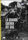 Simon Jones, R. Hook, M. Pagliano - La grande guerra dei gas. Le tattiche e i materiali