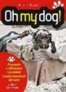 Valeria Rossi - Oh my dog! Prevenire e affrontare i problemi comportamentali del cane