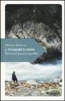 Michele Marziani - Il pescatore di tempo. Piccole storie di pesca in acque dolci